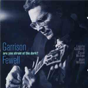 Garrison Fewell - Are You Afraid Of The Dark? FLAC