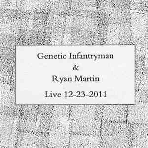 Genetic Infantryman & Ryan Martin  - Live 12-23-2011 FLAC