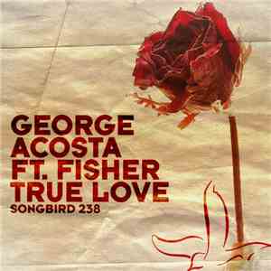 George Acosta Ft. Fisher  - True Love FLAC