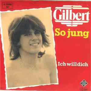 Gilbert  - So Jung / Ich Will Dich FLAC
