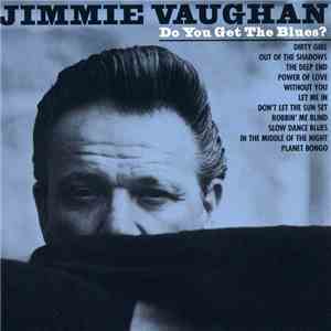 Jimmie Vaughan - Do You Get The Blues FLAC