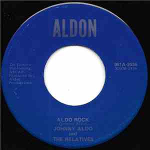 Johnny Aldo And The Relatives  - Aldo Rock / I'd Live It Over Like I Did Before FLAC