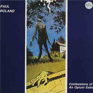 Paul Roland - Confessions Of An Opium Eater FLAC