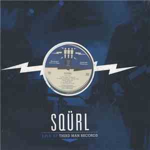 SQÜRL - Live At Third Man Records 03-31-2015 FLAC
