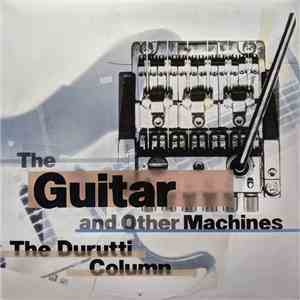 The Durutti Column - The Guitar And Other Machines FLAC