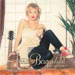Anna Bergendahl - This Is My Life FLAC