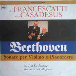 Beethoven . Zino Francescatti, Robert Casadesus - Sonate Per Violino E Pianoforte N. 7 In Do Minore E N. 10 In Sol Maggiore FLAC
