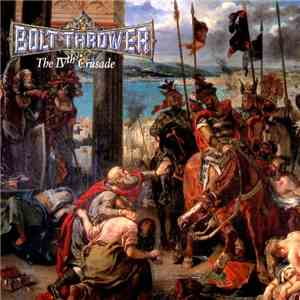 Bolt Thrower - The IVth Crusade FLAC