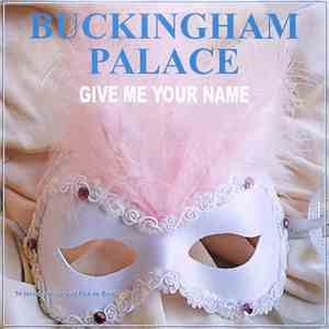 Buckingham Palace  - Give Me Your Name FLAC