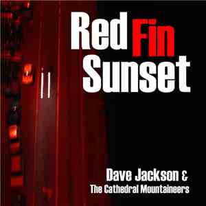Dave Jackson  & The Cathedral Mountaineers - Red Fin Sunset FLAC