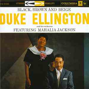Duke Ellington And His Orchestra Featuring Mahalia Jackson - Black, Brown And Beige FLAC