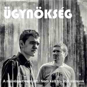 Ügynökség - A Művészet Nem Árt / Nem Kell Tovább Várnunk (Maxi) FLAC