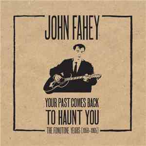 John Fahey - Your Past Comes Back To Haunt You: The Fonotone Years (1958-1965) FLAC