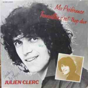 Julien Clerc - Ma Préférence / Travailler C'est Trop Dur FLAC