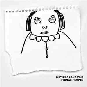 Mathias Landæus - Fringe People FLAC