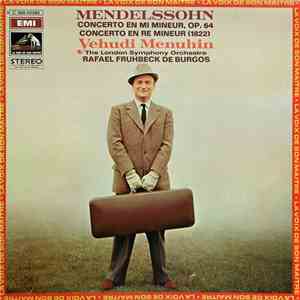 Mendelssohn, Yehudi Menuhin, The London Symphony Orchestra, Rafael Fruhbeck De Burgos - Concerto En Mi Mineur, Op.64 / Concerto En Ré Mineur  FLAC