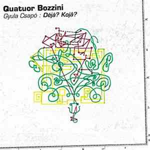 Quatuor Bozzini, Gyula Csapó - Déjà? Kojâ? FLAC