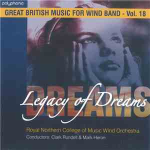 Royal Northern College of Music Wind Orchestra - Legacy of Dreams FLAC