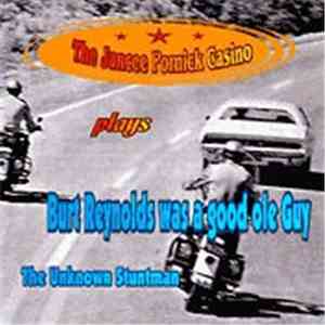 The Jancee Pornick Casino - Burt Reynolds (Was A Good Old Guy) / The Unknown Stuntman FLAC