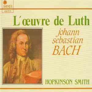 Bach - Hopkinson Smith - L'Œuvre De Luth FLAC
