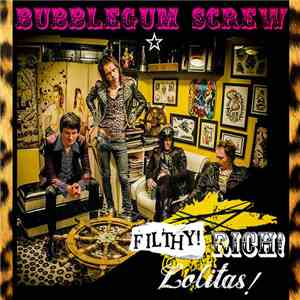 Bubblegum Screw - Filthy! Rich! Lolitas! FLAC