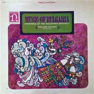 Ensemble Of The Bulgarian Republic, Philip Koutev - Music Of Bulgaria FLAC