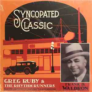 Greg Ruby & The Rhythm Runners Play The Compositions Of Frank D. Waldron - Syncopated Classic FLAC