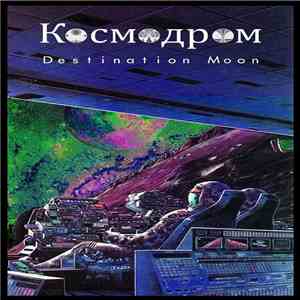 Kosmodrom - Destination Moon FLAC
