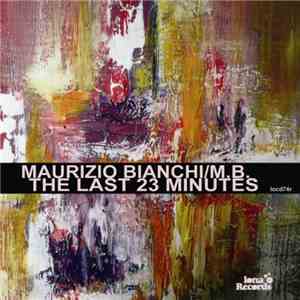 Maurizio Bianchi / M.B. - The Last 23 Minutes FLAC
