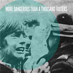 More Dangerous Than a Thousand Rioters - More Dangerous Than A Thousand Rioters FLAC