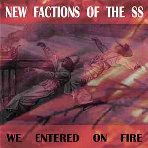 New Factions Of The SS - We Entered On Fire FLAC