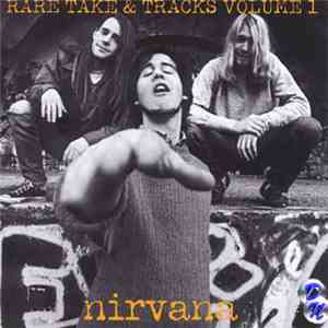 Nirvana - Rare Take & Tracks Volume 1 FLAC