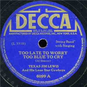 Texas Jim Lewis And His Lone Star Cowboys - Too Late To Worry Too Late To Cry / 'Leven Miles From Leavenworth FLAC
