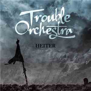 Trouble Orchestra - Heiter FLAC