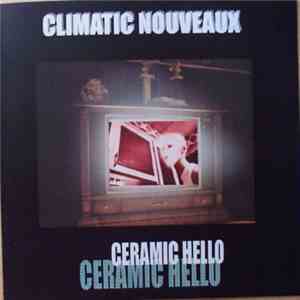 Ceramic Hello - Climatic Nouveaux FLAC