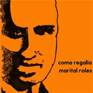 Coma Regalia / Marital Roles - Coma Regalia / Marital Roles FLAC