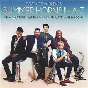 Dave Koz, Gerald Albright, Rick Braun, Richard Elliot, Aubrey Logan - Dave Koz And Friends: Summer Horns II From A To Z FLAC
