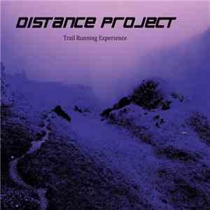 DISTANCE PROJECT - Trail Running Expereince FLAC