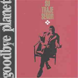 Goodbye Planet - Su Traje Señor FLAC