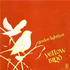 Gordon Lightfoot - Yellow Bird FLAC
