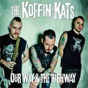 Koffin Kats - Our Way & The Highway FLAC