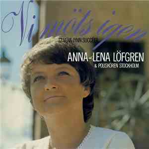 Anna-Lena Löfgren & Poliskören Stockholm - Vi Möts Igen 12 Vera Lynn Succéer FLAC