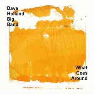Dave Holland Big Band - What Goes Around FLAC