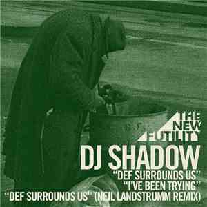 DJ Shadow - Def Surrounds Us / I've Been Trying FLAC