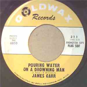 James Carr - Pouring Water On A Drowning Man / Forgetting You FLAC