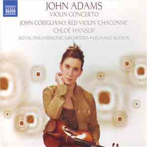 John Adams, John Corigliano, Chloë Hanslip, Royal Philharmonic Orchestra, Leonard Slatkin - Violin Concerto - Red Violin 'Chaconne' FLAC