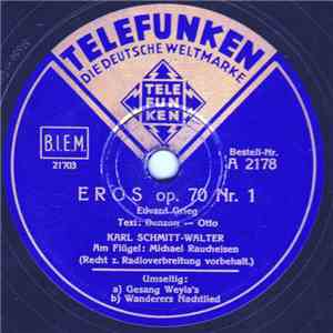Karl Schmitt-Walter, Michael Raucheisen, Grieg, Schubert, Wolf - Eros Op. 70 Nr. 1 / A) Wanderers Nachtlied B) Gesang Weyla's FLAC