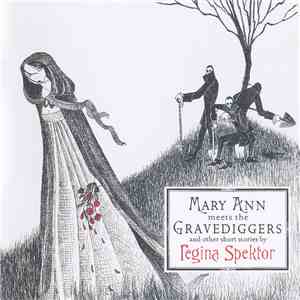 Regina Spektor - Mary Ann Meets The Gravediggers And Other Short Stories FLAC