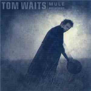 Tom Waits - Mule Variations FLAC