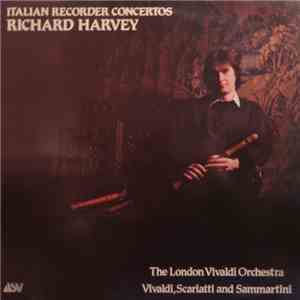 Vivaldi / Scarlatti / Sammartini - Richard Harvey  / The London Vivaldi Orchestra - Italian Recorder Concertos FLAC
